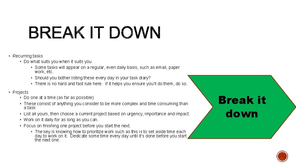 § Recurring tasks § Do what suits you when it suits you § Some