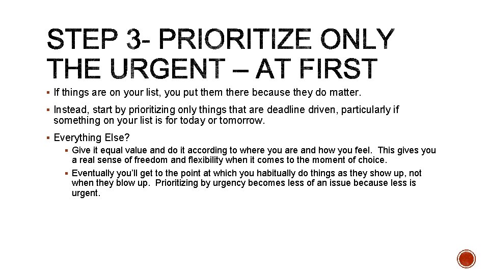 § If things are on your list, you put them there because they do