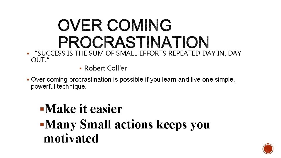 § “SUCCESS IS THE SUM OF SMALL EFFORTS REPEATED DAY IN, DAY OUT!” §