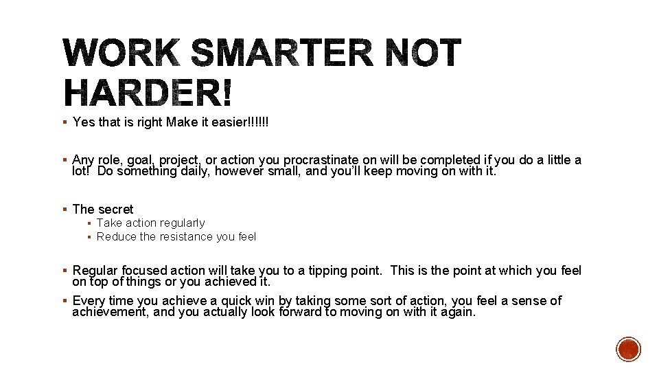 § Yes that is right Make it easier!!!!!! § Any role, goal, project, or