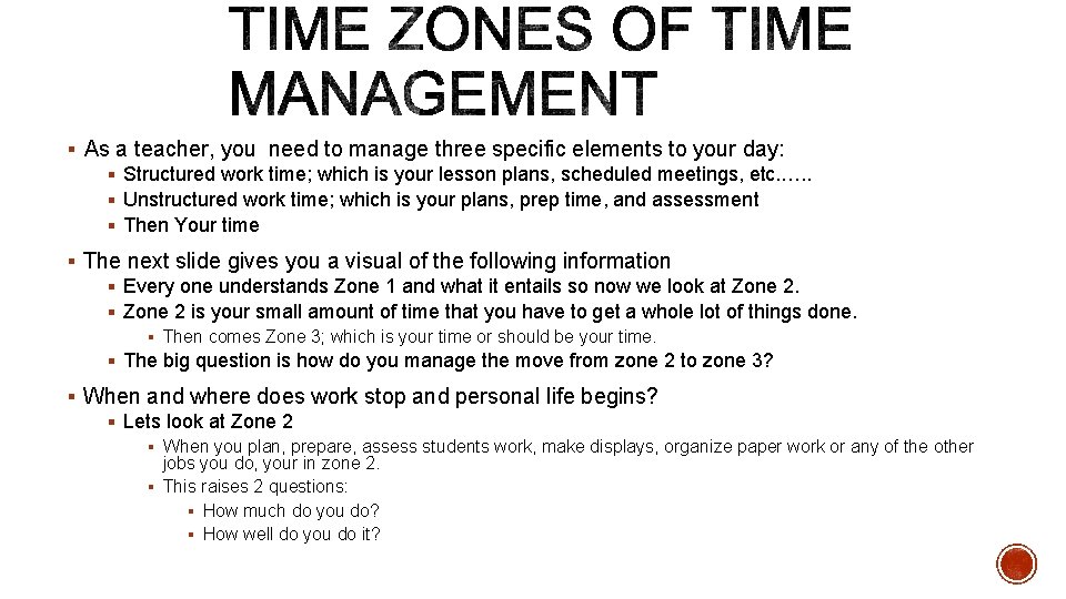 § As a teacher, you need to manage three specific elements to your day: