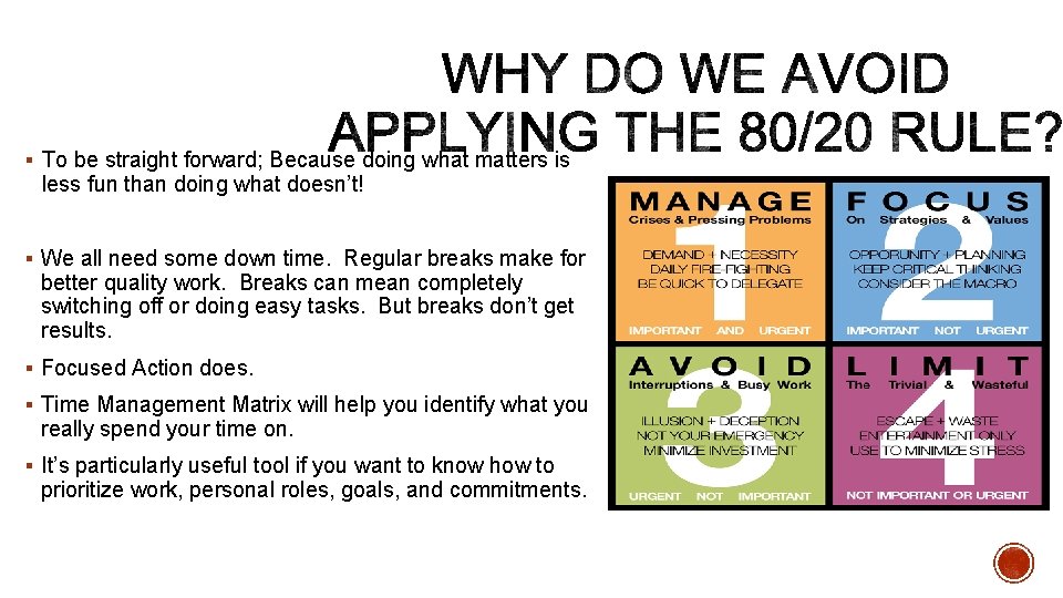 § To be straight forward; Because doing what matters is less fun than doing