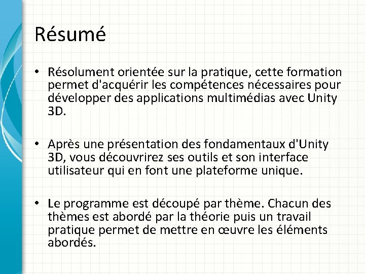 Résumé • Résolument orientée sur la pratique, cette formation permet d'acquérir les compétences nécessaires