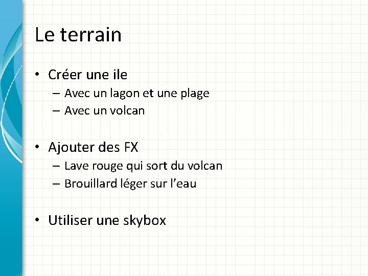 Le terrain • Créer une ile – Avec un lagon et une plage –