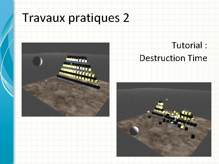 Travaux pratiques 2 Tutorial : Destruction Time 