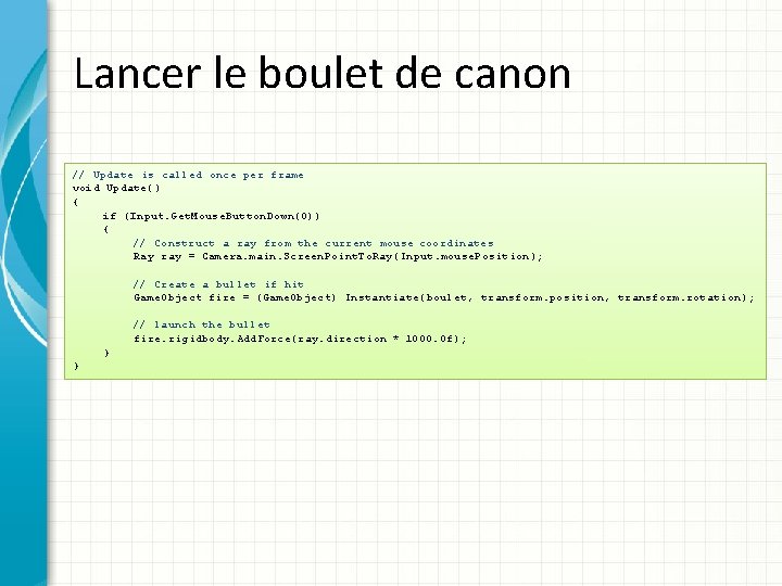 Lancer le boulet de canon // Update is called once per frame void Update()