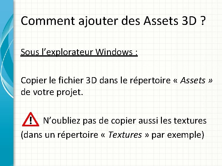 Comment ajouter des Assets 3 D ? Sous l’explorateur Windows : Copier le fichier