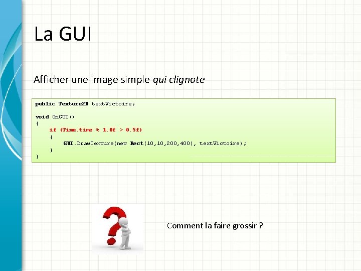 La GUI Afficher une image simple qui clignote public Texture 2 D text. Victoire;