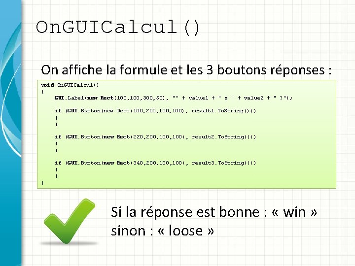 On. GUICalcul() On affiche la formule et les 3 boutons réponses : void On.
