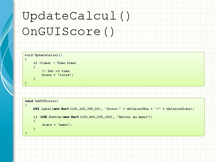 Update. Calcul() On. GUIScore() void Update. Calcul() { if (timer < Time. time) {