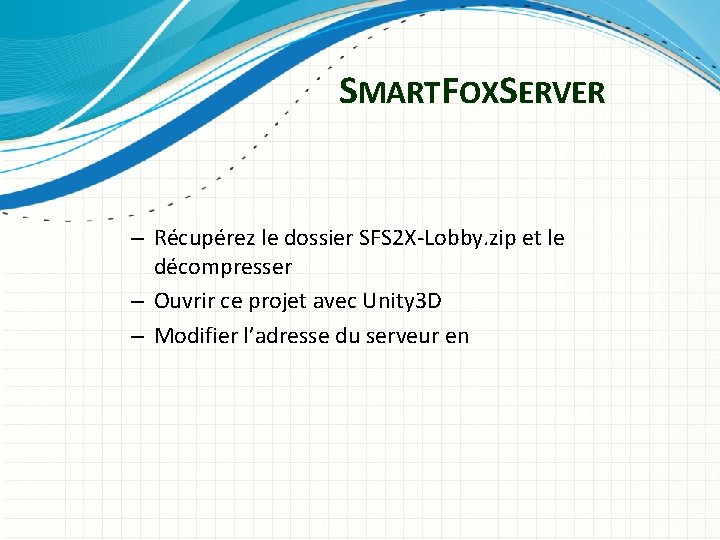 SMARTFOXSERVER – Récupérez le dossier SFS 2 X-Lobby. zip et le décompresser – Ouvrir