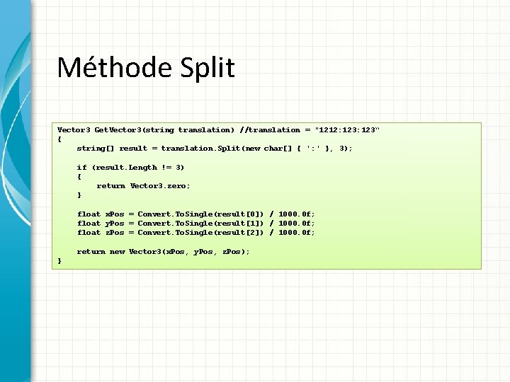 Méthode Split Vector 3 Get. Vector 3(string translation) //translation = "1212: 123“ { string[]