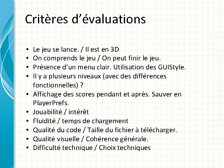 Critères d’évaluations • • • Le jeu se lance. / Il est en 3