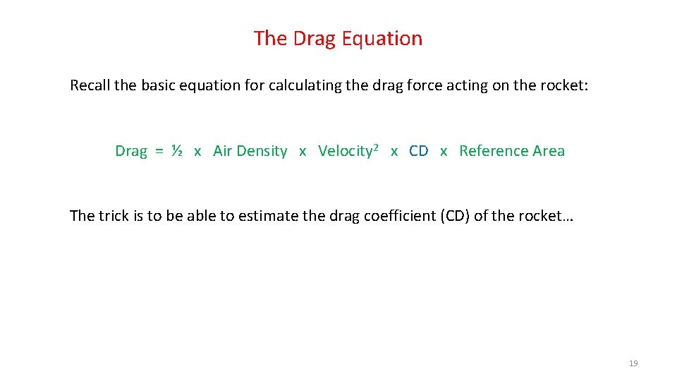 The Drag Equation Recall the basic equation for calculating the drag force acting on