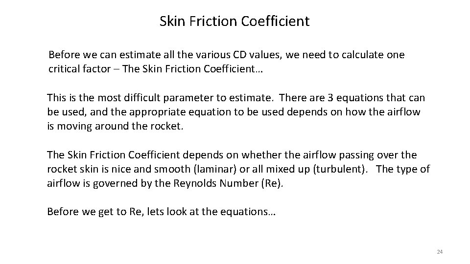 Skin Friction Coefficient Before we can estimate all the various CD values, we need Skin Friction Coefficient Before we can estimate all the various CD values, we need