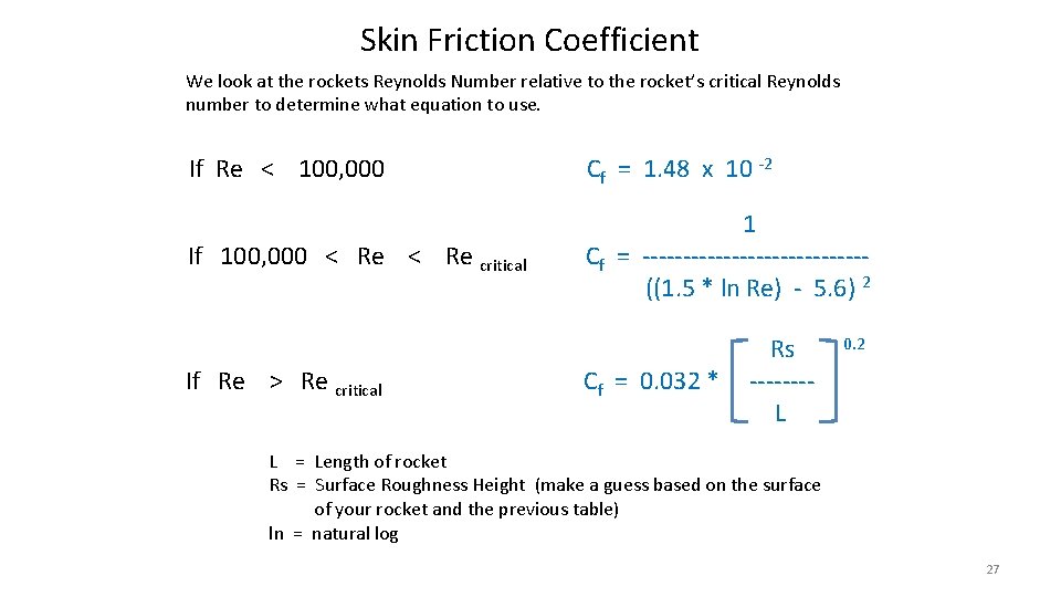 Skin Friction Coefficient We look at the rockets Reynolds Number relative to the rocket’s
