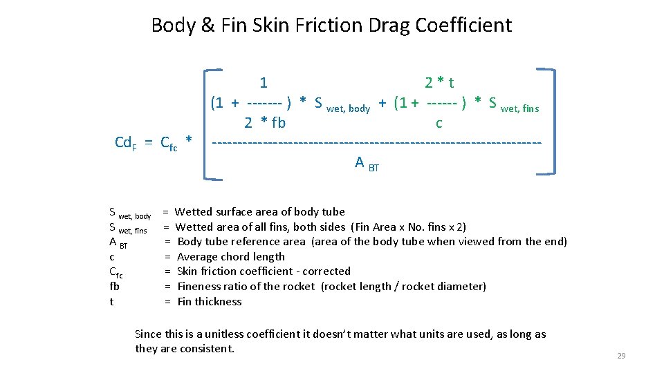 Body & Fin Skin Friction Drag Coefficient Cd. F = Cfc * 1 2*t