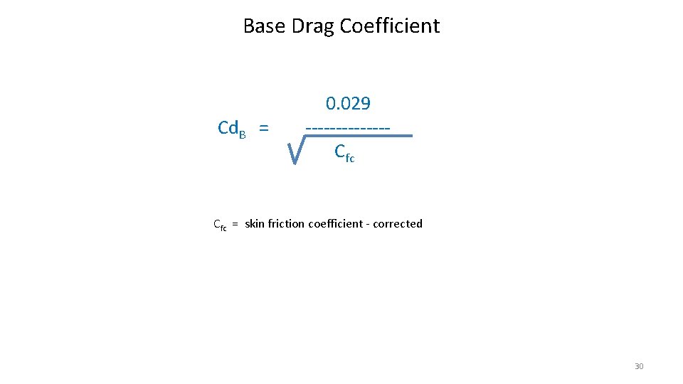 Base Drag Coefficient Cd. B = 0. 029 -------Cfc = skin friction coefficient - Base Drag Coefficient Cd. B = 0. 029 -------Cfc = skin friction coefficient -