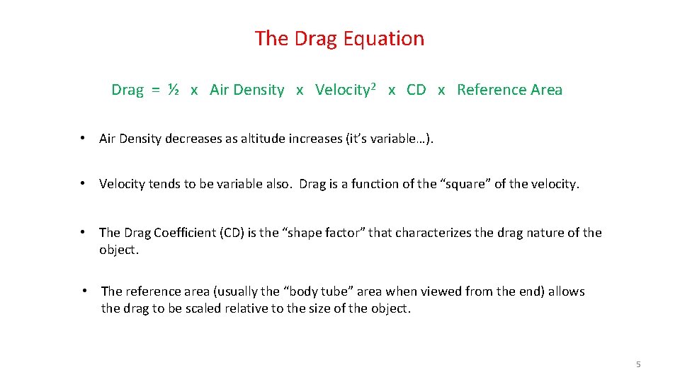 The Drag Equation Drag = ½ x Air Density x Velocity 2 x CD The Drag Equation Drag = ½ x Air Density x Velocity 2 x CD