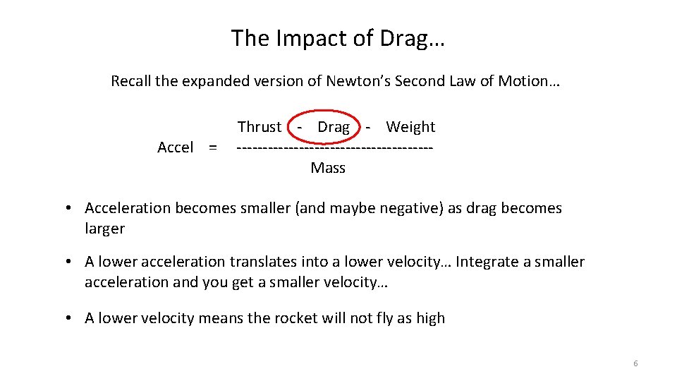 The Impact of Drag… Recall the expanded version of Newton’s Second Law of Motion…