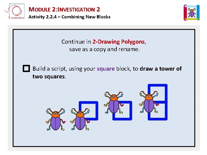 MODULE 2: INVESTIGATION 2 Activity 2. 2. 4 – Combining New Blocks Continue in