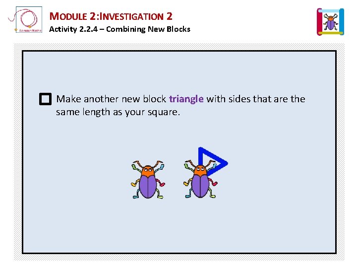 MODULE 2: INVESTIGATION 2 Activity 2. 2. 4 – Combining New Blocks Make another