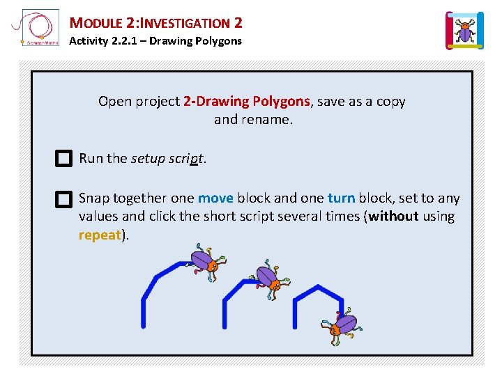 MODULE 2: INVESTIGATION 2 Activity 2. 2. 1 – Drawing Polygons Open project 2