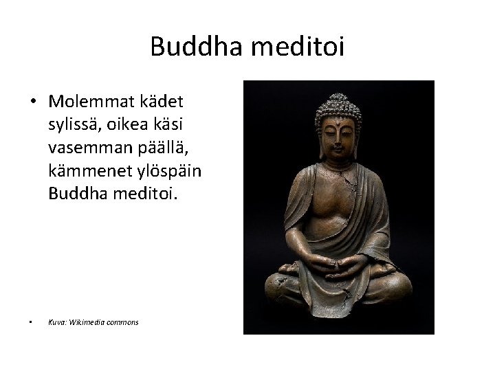 Buddha meditoi • Molemmat kädet sylissä, oikea käsi vasemman päällä, kämmenet ylöspäin Buddha meditoi.