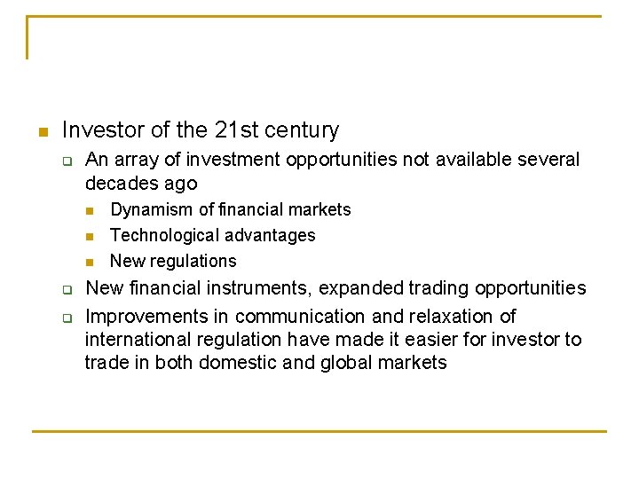 n Investor of the 21 st century q An array of investment opportunities not