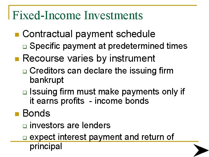 Fixed-Income Investments n Contractual payment schedule q n Recourse varies by instrument q q