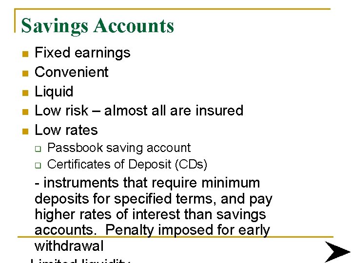 Savings Accounts n n n Fixed earnings Convenient Liquid Low risk – almost all