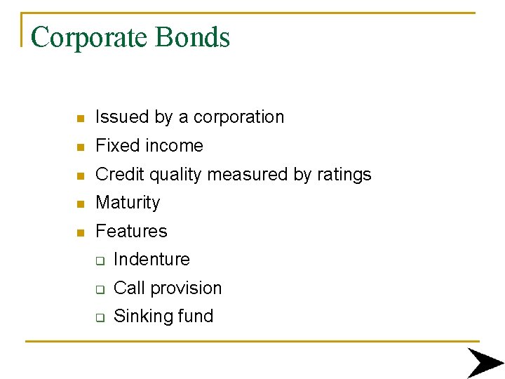 Corporate Bonds n Issued by a corporation n Fixed income n Credit quality measured