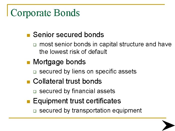 Corporate Bonds n Senior secured bonds q n Mortgage bonds q n secured by