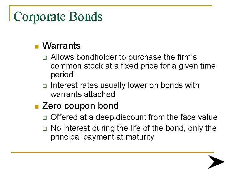 Corporate Bonds n Warrants q q n Allows bondholder to purchase the firm’s common
