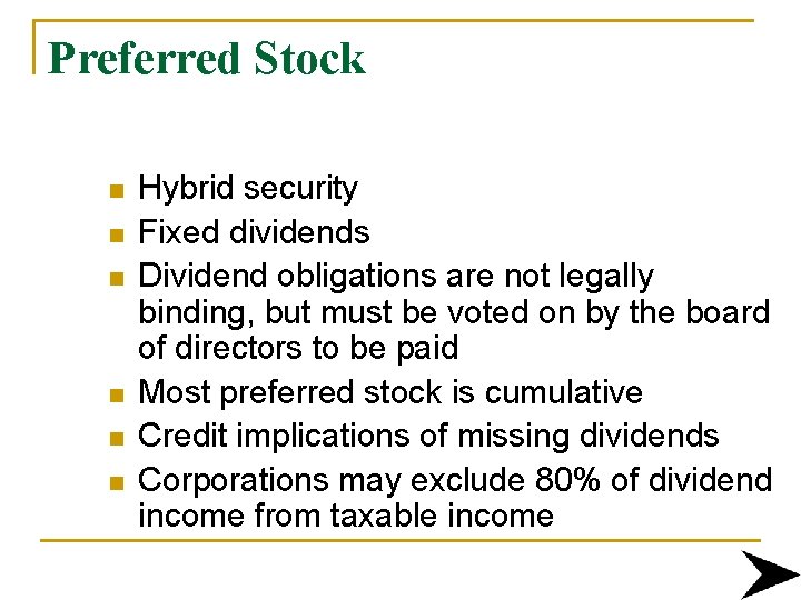 Preferred Stock n n n Hybrid security Fixed dividends Dividend obligations are not legally