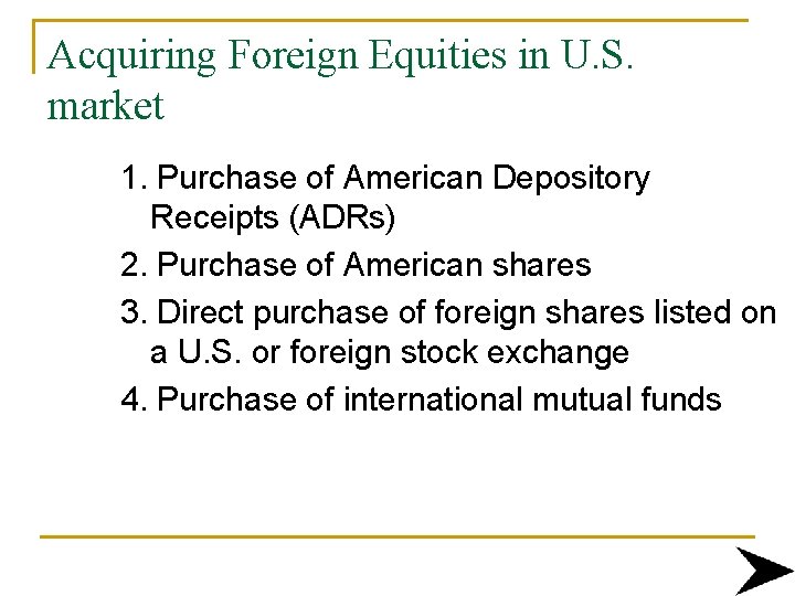 Acquiring Foreign Equities in U. S. market 1. Purchase of American Depository Receipts (ADRs)
