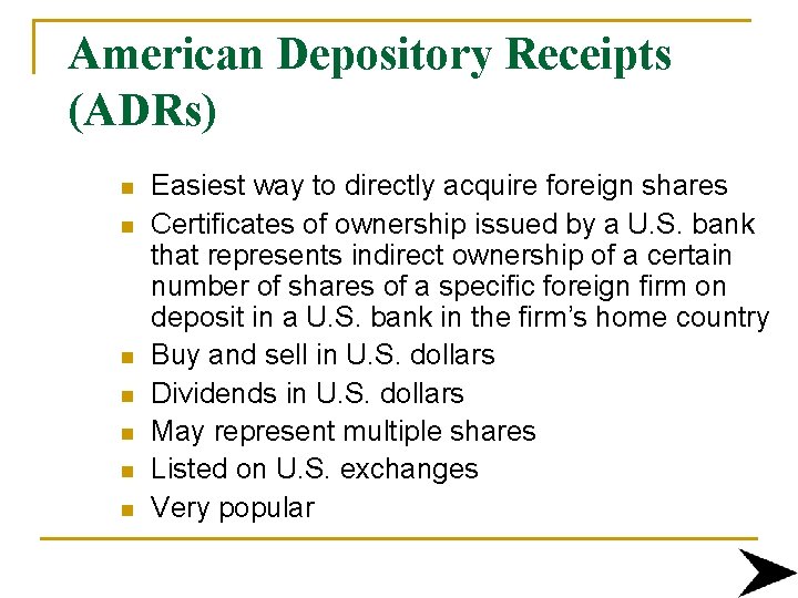 American Depository Receipts (ADRs) n n n n Easiest way to directly acquire foreign