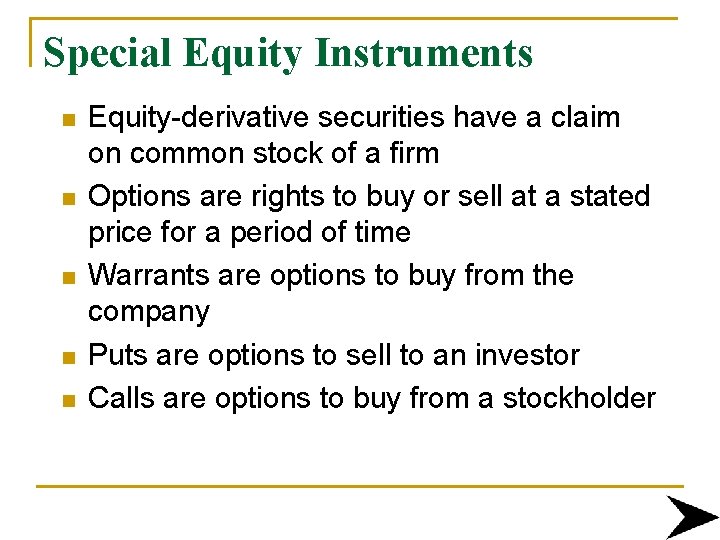 Special Equity Instruments n n n Equity-derivative securities have a claim on common stock