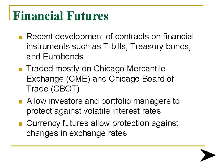Financial Futures n n Recent development of contracts on financial instruments such as T-bills,