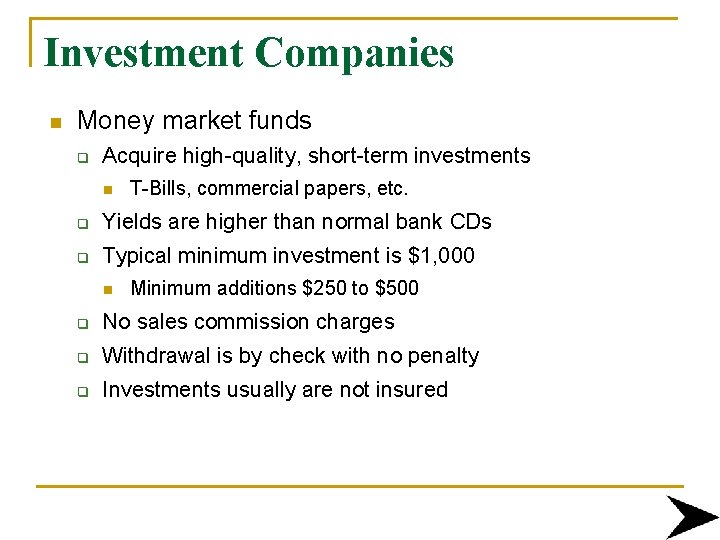 Investment Companies n Money market funds q Acquire high-quality, short-term investments n T-Bills, commercial