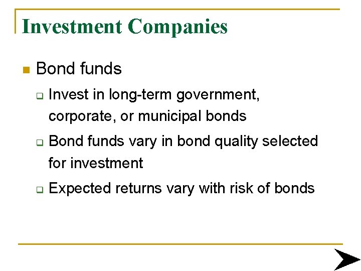 Investment Companies n Bond funds q q q Invest in long-term government, corporate, or