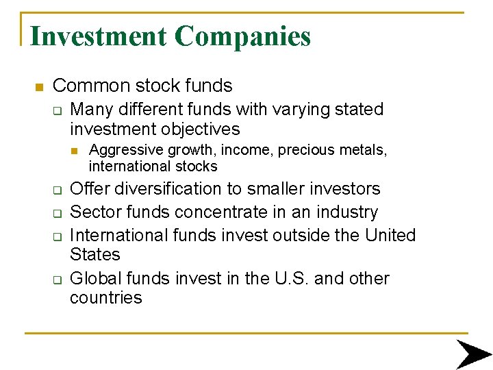 Investment Companies n Common stock funds q Many different funds with varying stated investment