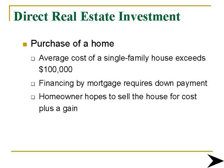 Direct Real Estate Investment n Purchase of a home q q q Average cost