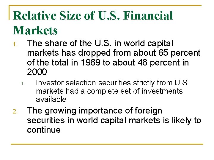 Relative Size of U. S. Financial Markets The share of the U. S. in