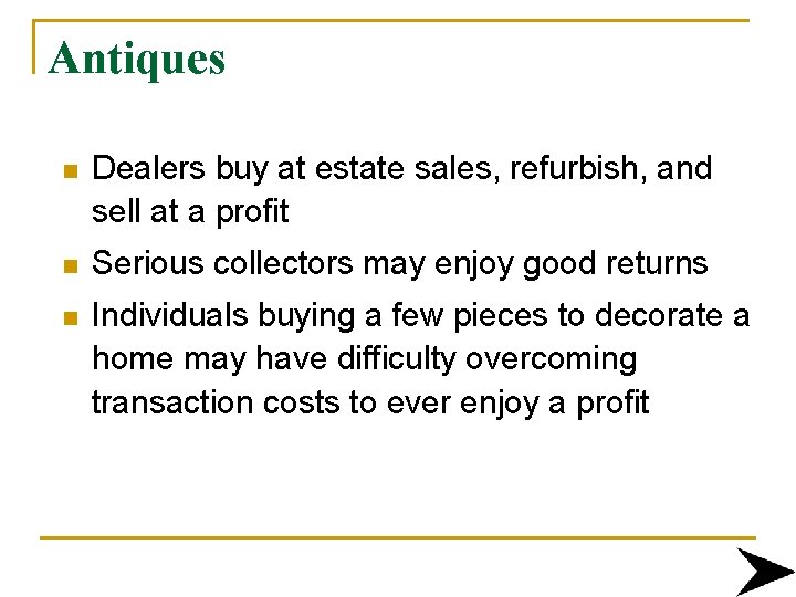 Antiques n Dealers buy at estate sales, refurbish, and sell at a profit n