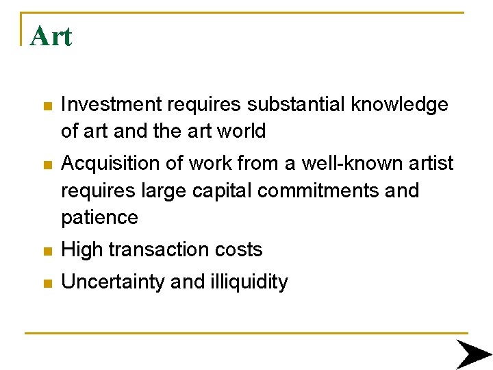 Art n Investment requires substantial knowledge of art and the art world n Acquisition