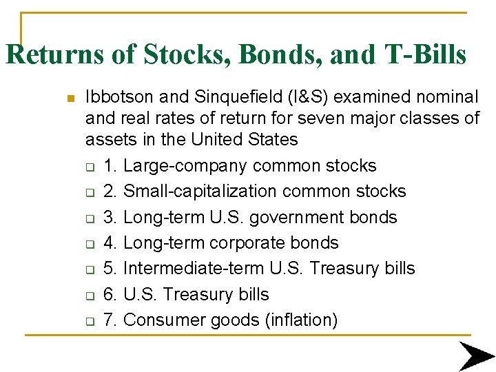 Returns of Stocks, Bonds, and T-Bills n Ibbotson and Sinquefield (I&S) examined nominal and