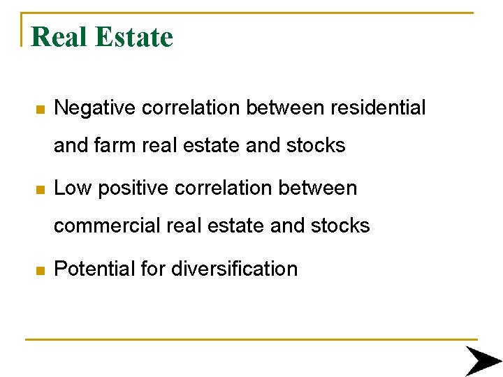 Real Estate n Negative correlation between residential and farm real estate and stocks n