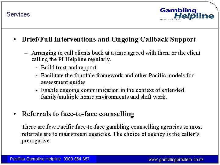 Services • Brief/Full Interventions and Ongoing Callback Support – Arranging to call clients back