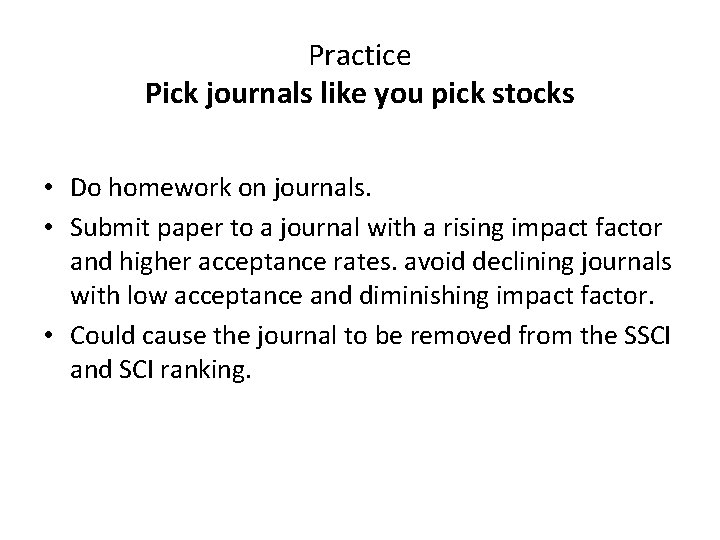 Practice Pick journals like you pick stocks • Do homework on journals. • Submit